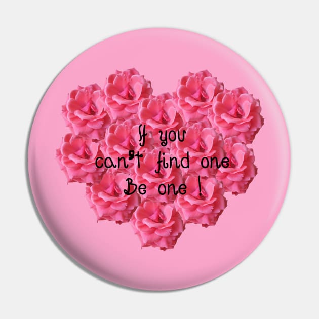 If You Can't Find One, Be One ! Pin by ucipasa