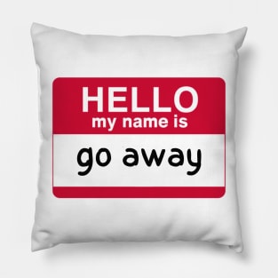 hello my name is go away Pillow