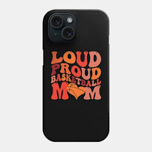 Loud And Proud Basketball Mom Mothers Day T-Shirt Phone Case