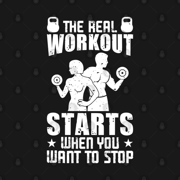 The Real Workout Starts When You Want To Stop | Motivational & Inspirational | Gift or Present for Gym Lovers by MikusMartialArtsStore