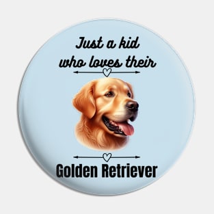 Just a kid who loves their Golden Retriever, black text Pin