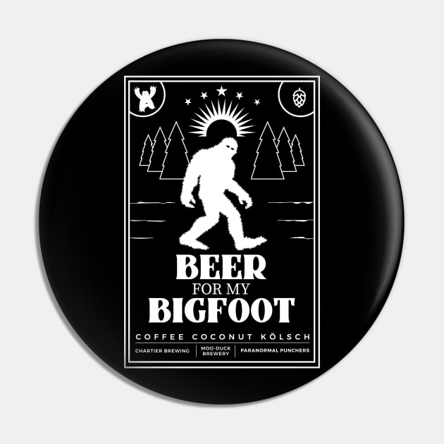 Beer for My Bigfoot Pin by Paranormal Punchers