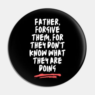 Father Forgive Them For They Don't Know What They Are Doing Pin