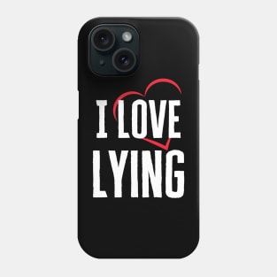 I Love Lying Phone Case