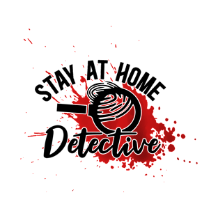 stay at home my detective T-Shirt