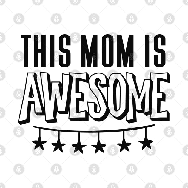 This Mom Is Awesome - Mother's Day Gift by GraceFieldPrints