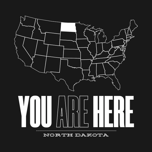 You Are Here North Dakota - United States of America Travel Souvenir by bluerockproducts