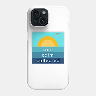 Cool Calm Collected Phone Case