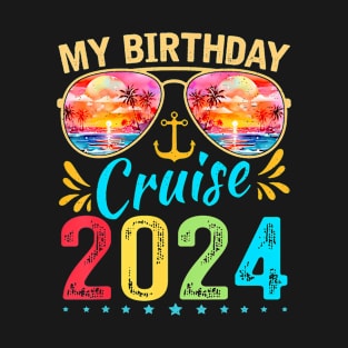 My Birthday Cruise 2024 Cruise Birthday Party Vacation T-Shirt