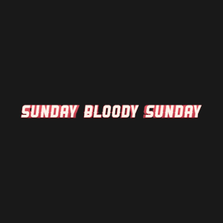 Sunday Bloody Sunday T-Shirt