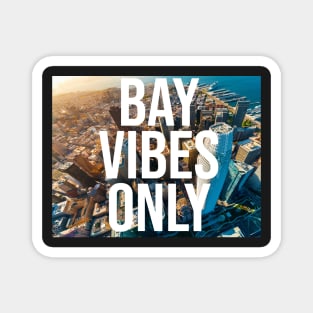 BAY VIBES ONLY - SF Magnet