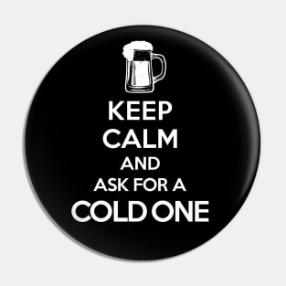 Keep Calm-Cold One-BEER-HUMOR-DRINKING Pin