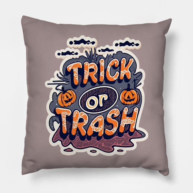 Trick Or Trash Pillow by ArtfulDesign