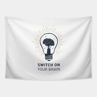 Switch On Your Brain. Motivational Quote Tapestry