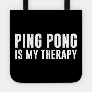 Ping pong Is my therapy Tote