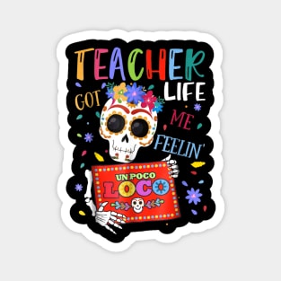 Teacher Life Got Me Feelin Un Poco Loco Skeleton Magnet