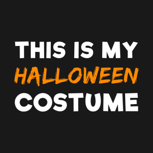 This is My Halloween Costume - Funny Halloween Merch T-Shirt