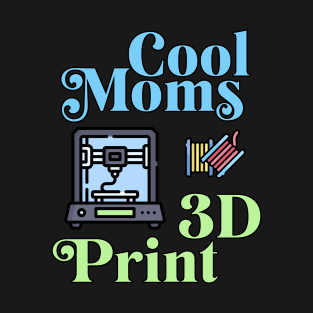 Cool Moms 3D Print T-Shirt