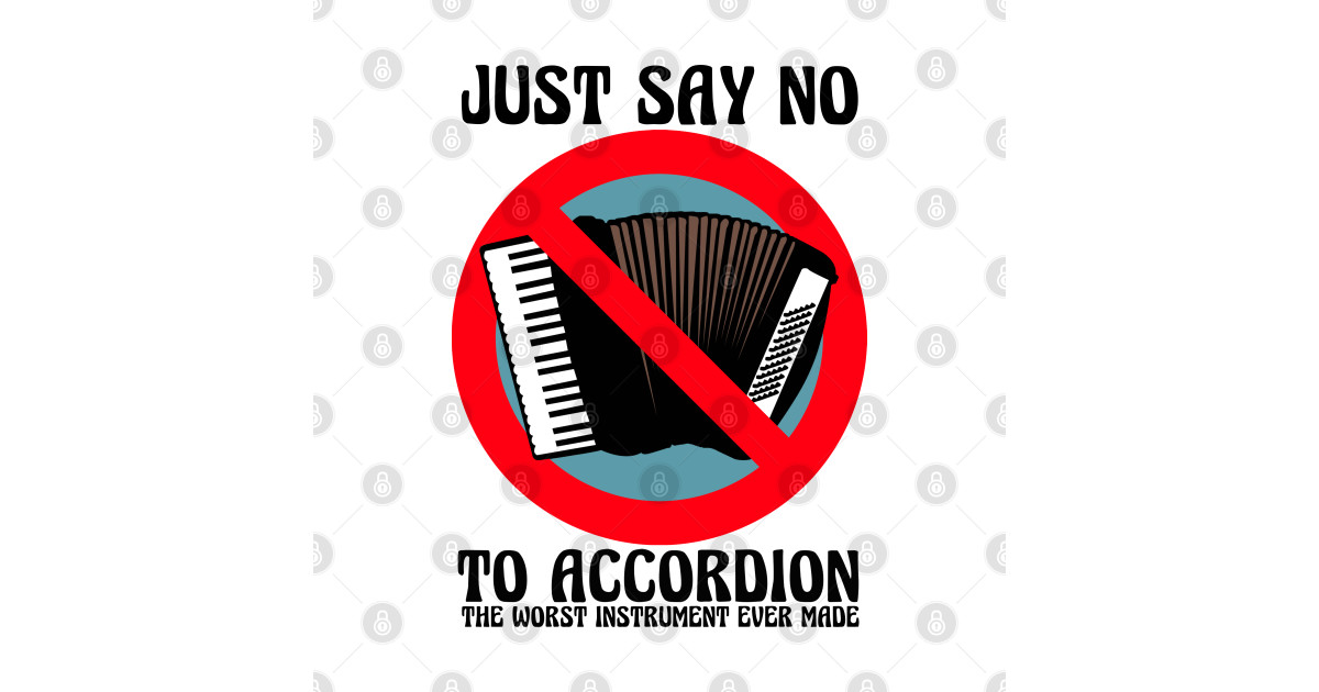 JUST SAY NO To Accordion The Worst Instrument Ever Made (Color Version ...