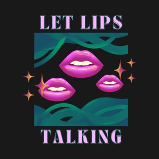 let lips talking T-Shirt