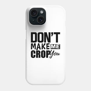 Scrapbook - Don't make me crop you Phone Case