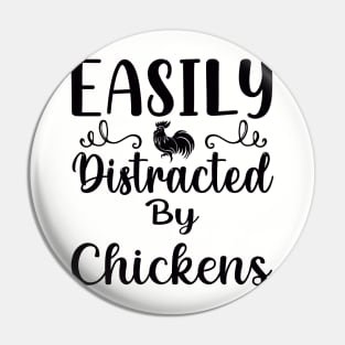 Easily distracted by chickens Pin