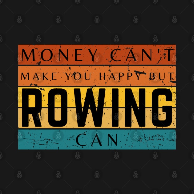 Money Can't Make You Happy But Rowing Can by HobbyAndArt