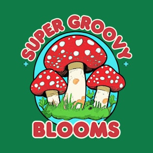 Super Groovy Blooms ( Mushrooms) T-Shirt