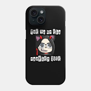 Put me on the naughty list Phone Case