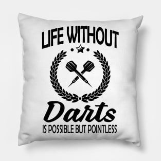 Life without darts is pointless Pillow