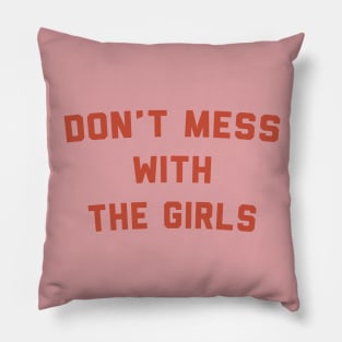 Don't Mess With The Girls Pillow