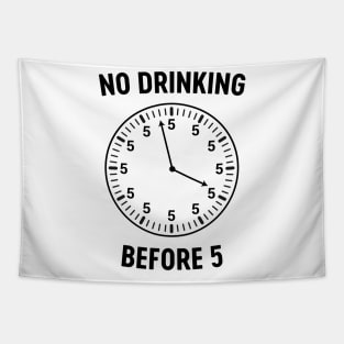 No drinking before 5 clock Tapestry