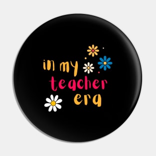 In My Teacher Era Pin