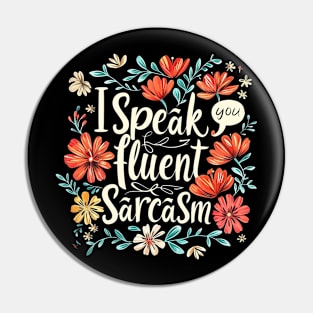 I Speak Fluent Sarcasm Pin