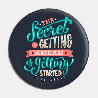 The Secret Of Getting Ahead Is Getting Started Pin