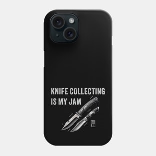 Knife Collecting Is My Jam - I love knife - Knives are my passion Phone Case