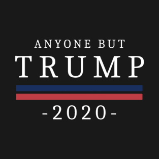 Anyone But Trump 2020 T-Shirt