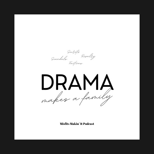 Misfits Makin' It Podcast: Drama Makes a Family - 2 by laurenlogi