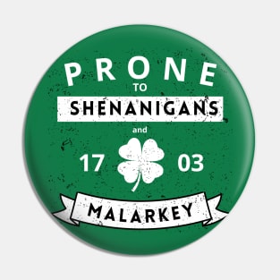 Prone to Shenanigans and Malarkey Pin
