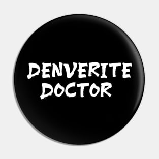 Denverite doctor for doctors of Denver Pin