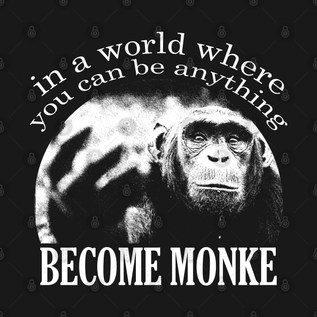 BECOME MONKE by giovanniiiii