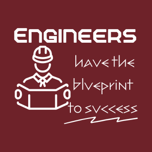 Engineers have the blueprint to success T-Shirt