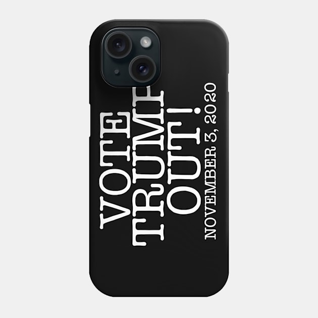 VOTE TRUMP OUT! (Ghost Version) Phone Case by SignsOfResistance