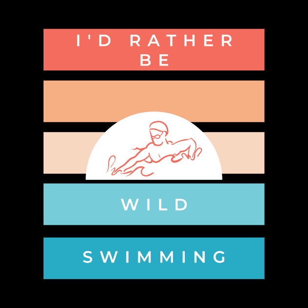 I'd rather be wild swimming vintage retro design for those that love swimming in nature by BlueLightDesign
