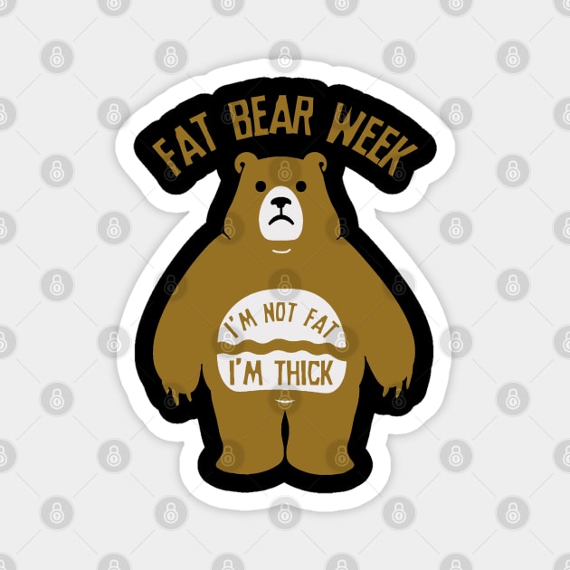 Not Fat Thick - Fat Bear Week Magnet by LopGraphiX