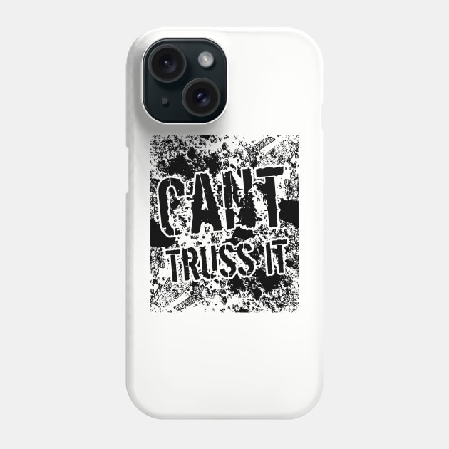 Cant Truss It // Grunge poster Phone Case by Degiab