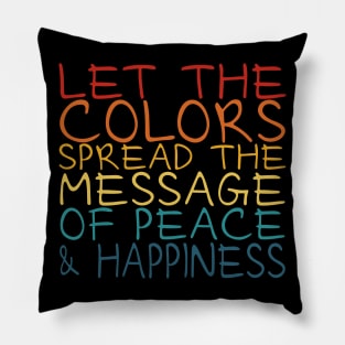 Let the colors spread message of peace and happiness | Spread Positivity Pillow