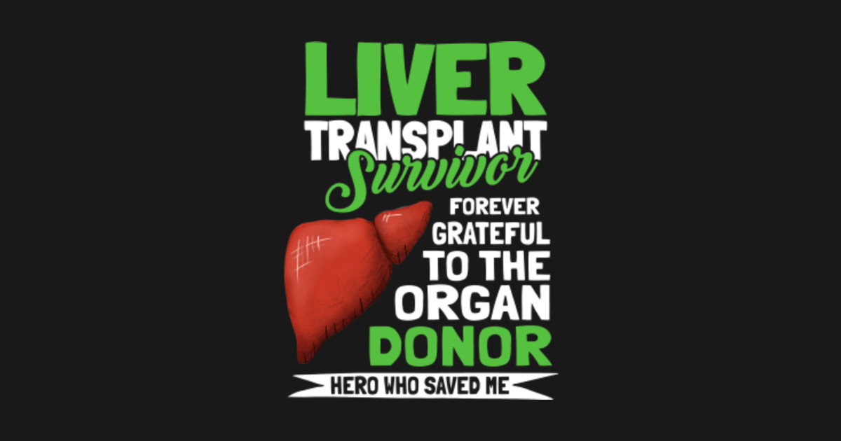 Appreciation For Liver Transplant Survivor Gifts TShirt TeePublic