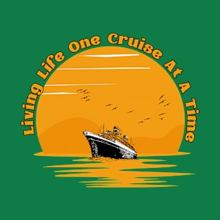 Living Life One Cruise At A Time Cool Cruise T-Shirt