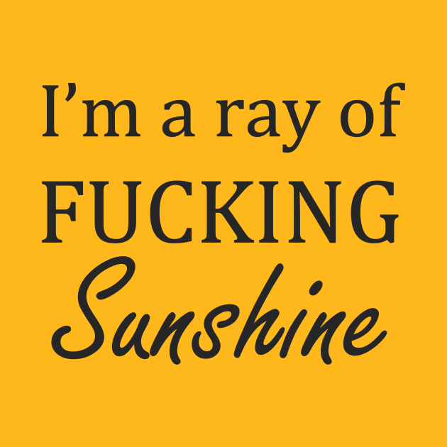 I'm a ray of fucking Sunshine by BumbleBeeLab